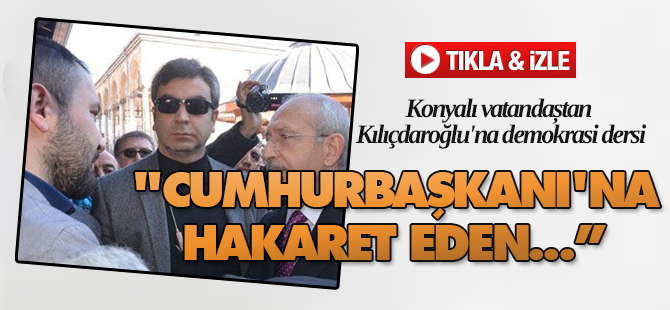 Vatandaştan Kılıçdaroğlu'na demokrasi dersi