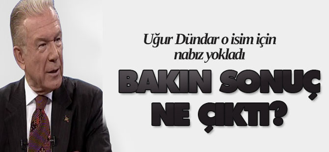 Uğur Dündar Abdüllatif Şener için nabız yokladı!