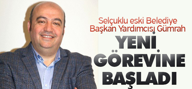 Mehmet Gümrah görevine başladı