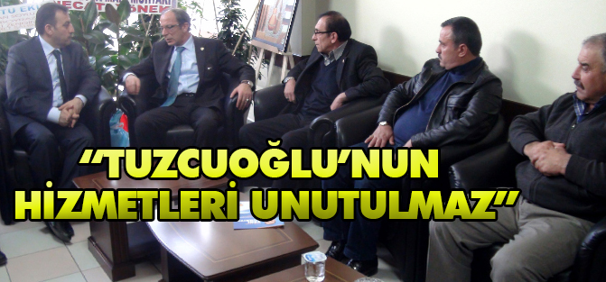 Tuzcuoğlu’nun hizmetleri unutulmaz