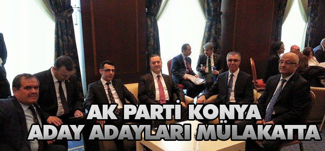 AK Parti Konya milletvekili aday adayları mülakatta