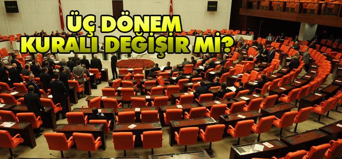 Üç dönem kuralı geri çekilir mi?