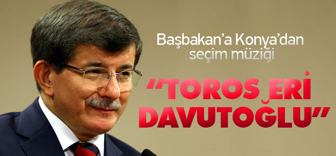 Başbakan’a Konya’dan seçim müziği