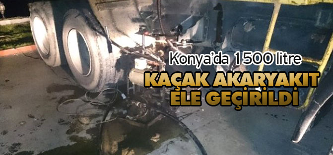 Konya'da Kaçak Akaryakıt Ele Geçirildi