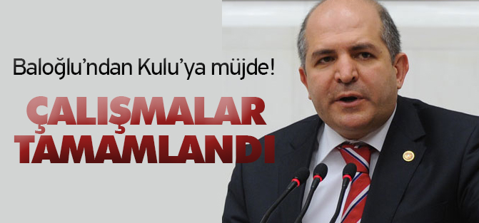 Baloğlu’ndan Kulu’ya müjde!