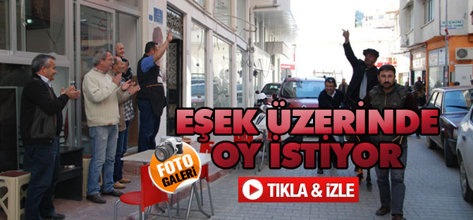 Bağımsız milletvekili adayı eşek sırtında seçmenlerden oy istiyor