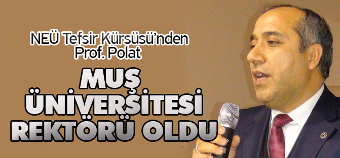 Prof. Polat Muş Rektörü oldu