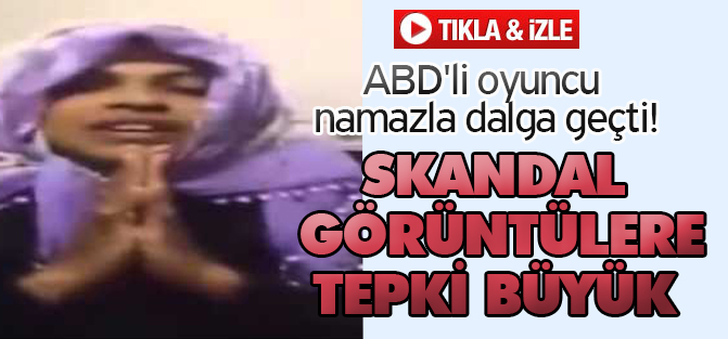 ABD'li oyuncu namazla dalga geçti!