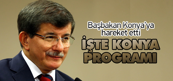 Başbakan Davutoğlu, Konya'ya Hareket etti