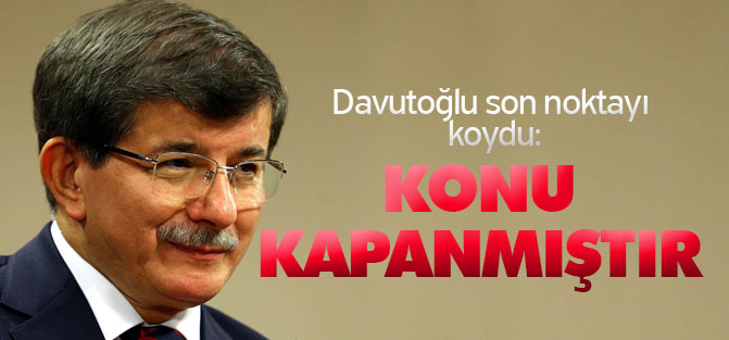 Davutoğlu: "Gökçek-Arınç konusu kapanmıştır"