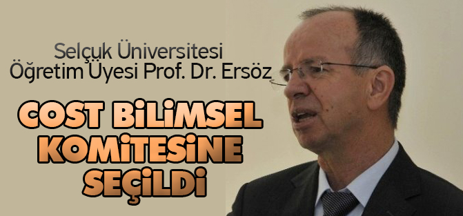 Tüba Üyesi Prof. Dr. Ersöz, Cost Bilimsel Komitesine Seçildi