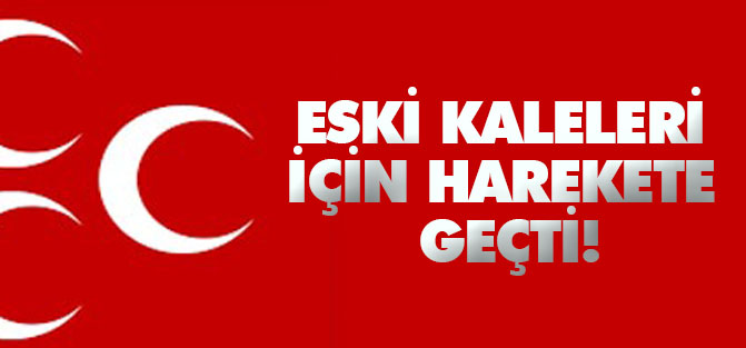 MHP eski kaleleri için harekete geçti!