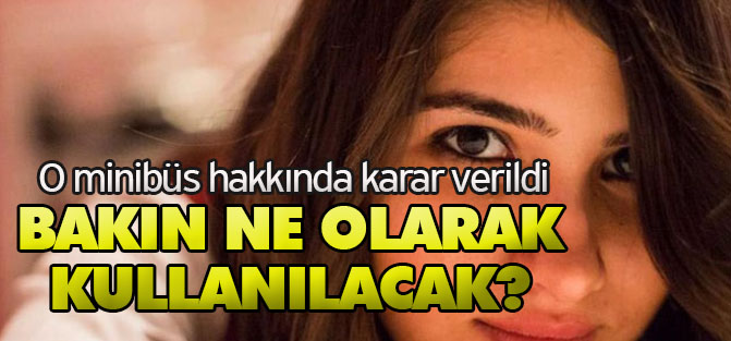 Özgecan'ın öldürüldüğü minibüs ne olarak kullanılacak?