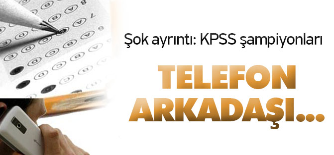 KPSS şampiyonları telefon arkadaşı çıktı!