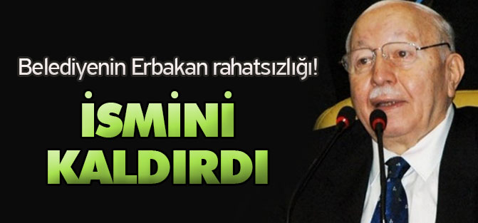 Belediyenin Erbakan rahatsızlığı!