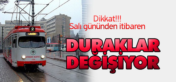 Dikkat!!! Salı gününden itibaren duraklar değişiyor