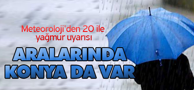 Meteoroloji'den 20 ile yağmur uyarısı