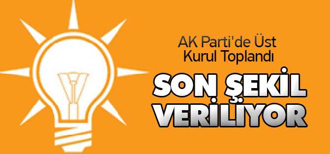 AK Parti'de Üst Kurul Toplandı
