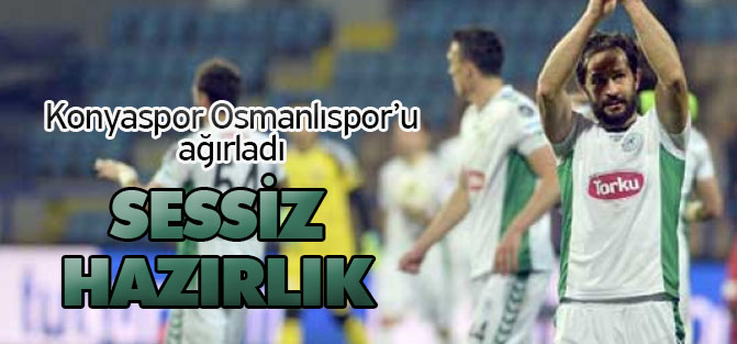 Sessiz hazırlık: Torku Konyaspor: 0 - Osmanlıspor: 0