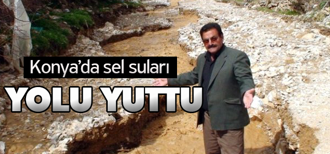 Konya'da Sel Suları Yolu Yuttu