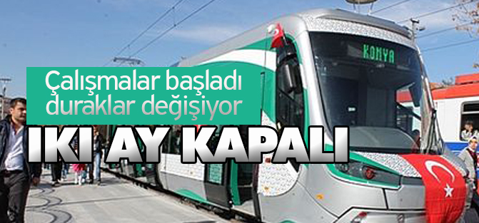 Çalışmalar başladı: İki ay kapalı