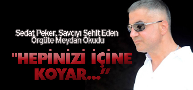 Sedat Peker, Savcıyı Şehit Eden Örgüte Meydan Okudu