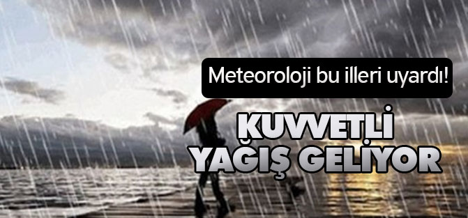 Meteoroloji'den kuvvetli yağış uyarısı