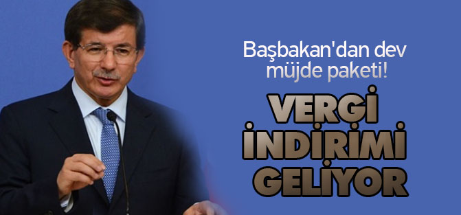 Başbakan'dan dev müjde paketi!