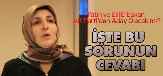 Elif Erbakan Altınöz ve Fatih Erbakan AK Parti'den Aday Olacak mı?