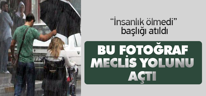 Bu fotoğraf Meclis yolunu açtı!