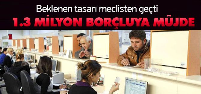 1.3 Milyon Kişinin Borcu Dondurulacak