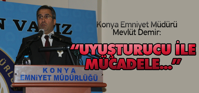 Demir: uyuşturucu ile mücadele en temel görevimiz