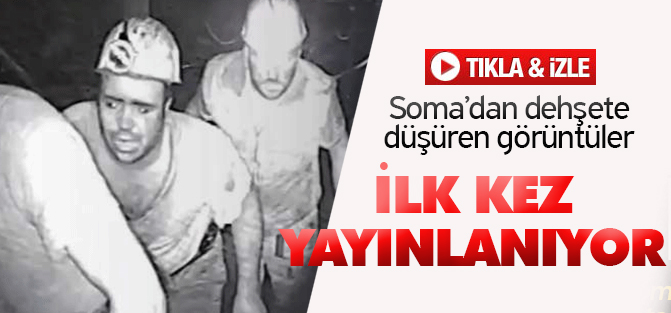 Soma'daki maden kazasının ilk kez yayınlanan görüntüleri