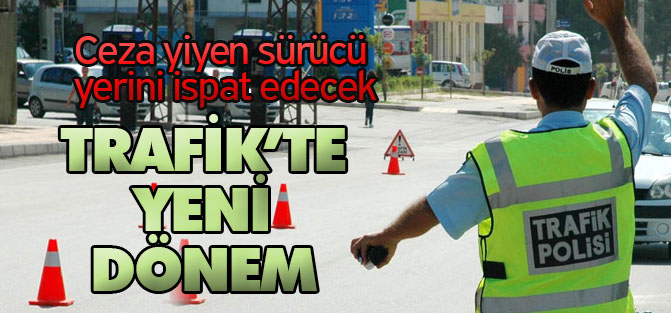 Ceza yiyen sürücü yerini ispat edecek