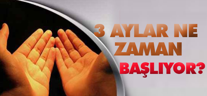 3 ayların başlangıcı! 3 aylar ne zaman başlıyor?