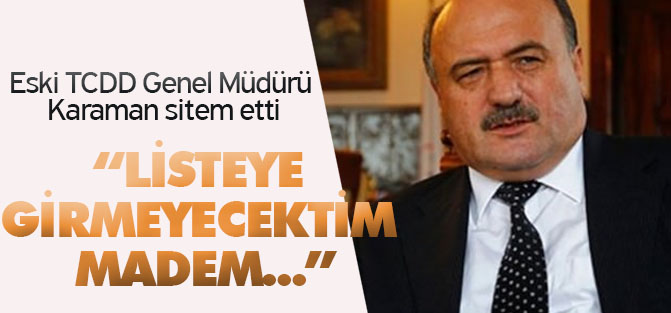 Karaman: Listeye girmeyecektim madem, istifa etmezdim