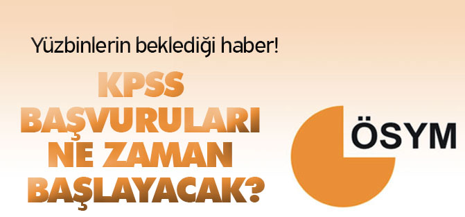 2015 KPSS Başvuru Tarihi Ne Zaman Başlıyor? | ÖSYM 2015