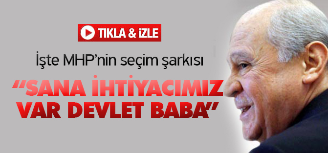MHP'nin yeni seçim şarkısı: Devlet Baba