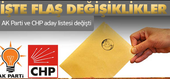 AK Parti ve CHP aday listesi değişti