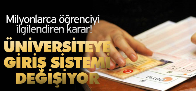 Üniversiteye Giriş Sistemi Değişiyor