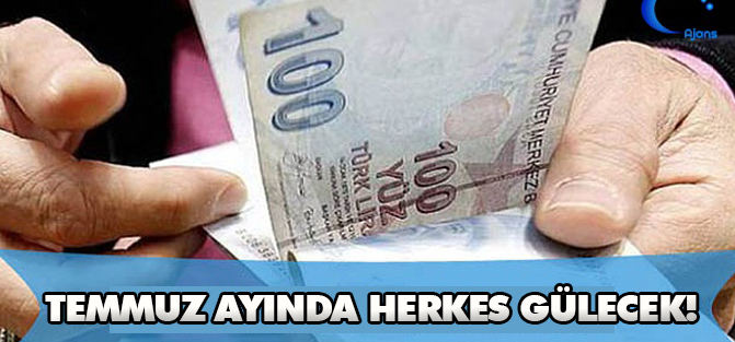 Temmuz ayında herkese zam var!