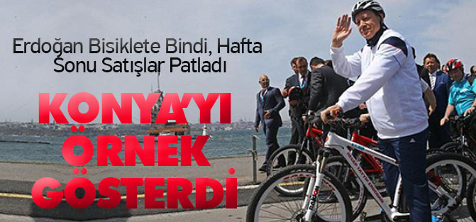 Erdoğan Bisiklete Bindi, Hafta Sonu Satışlar Patladı