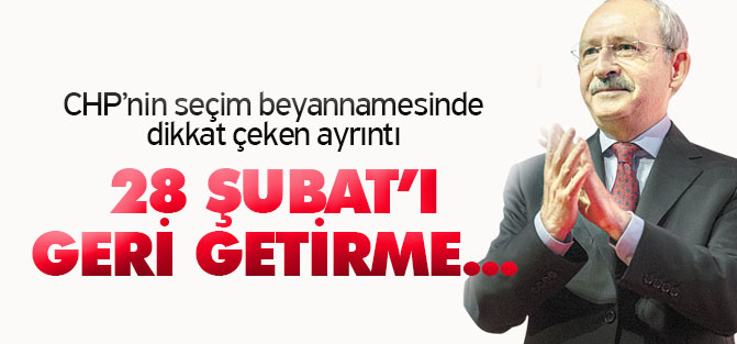 Kılıçdaroğlu 28 Şubat’ı vadetti