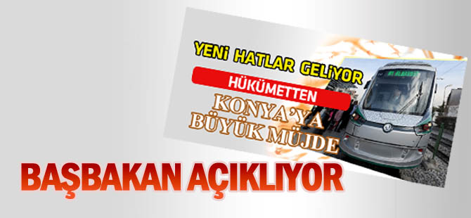 Konya'nın Yeni Raylı Sistem Projelerini Başbakan Davutoğlu açıklıyor