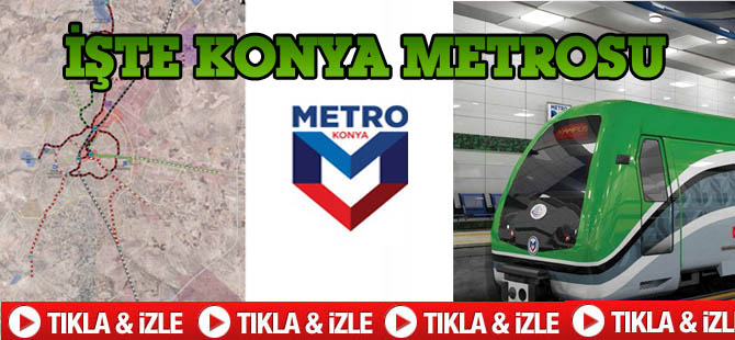 İşte Konya Metrosu VİDEO