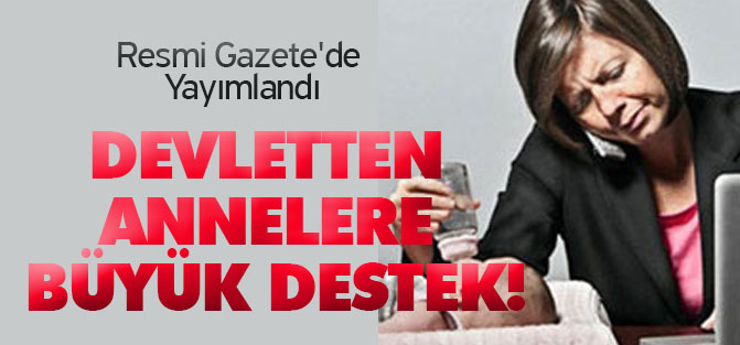 Devletten annelere büyük destek!