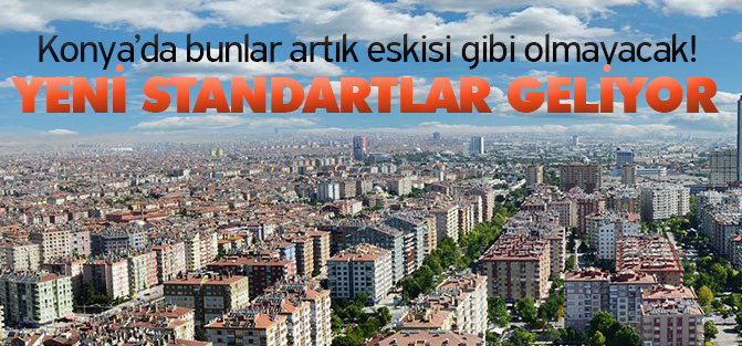Konya’da şehir estetiğine yeni standartlar geliyor