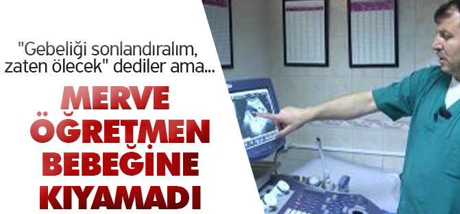 Merve Öğretmen, Bebeğine Kıyamadı