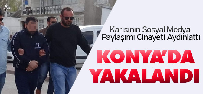 Karısının Sosyal Medya Paylaşımı Cinayeti Aydınlattı