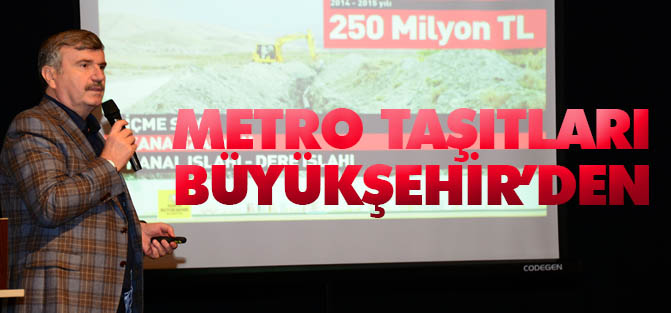 Metro taşıtları Büyükşehir'den...